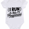 I Run This Playground Babygrow